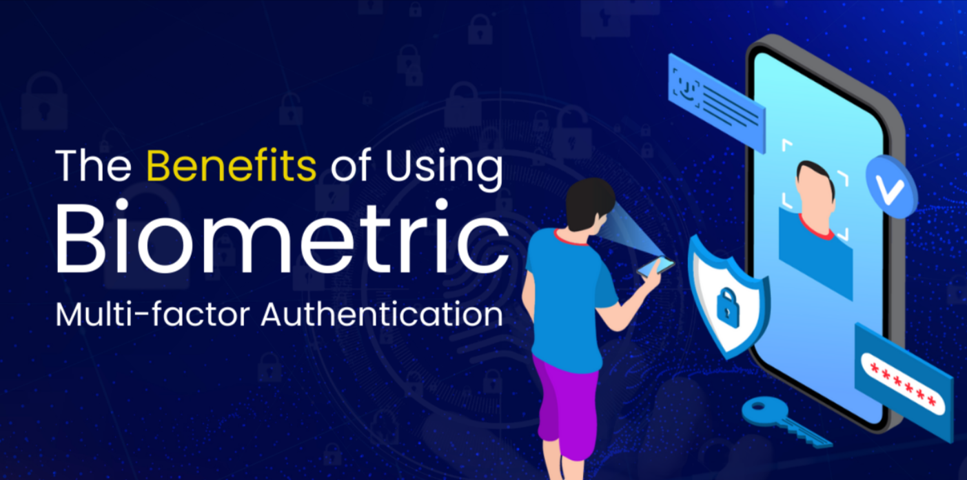 The Benefits of Using Biometric Authentication