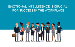 The Importance of Emotional Intelligence in the Workplace